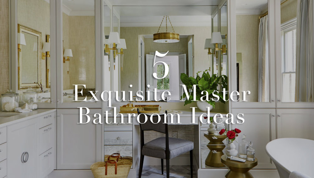 5 Incredible Master Bathroom Ideas 1