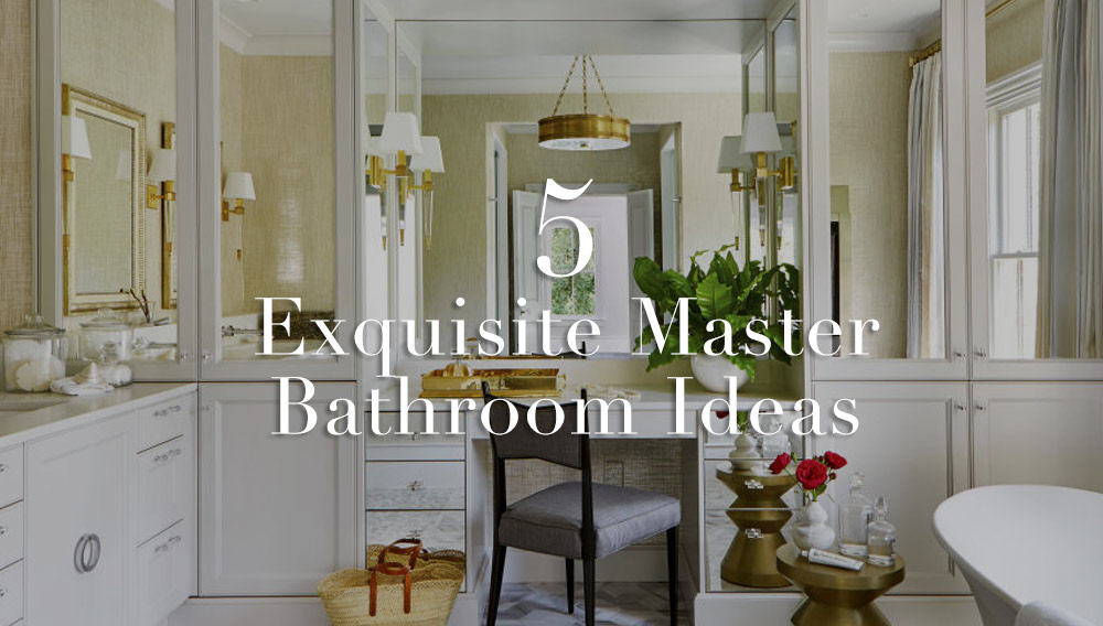 5 Incredible Master Bathroom Ideas